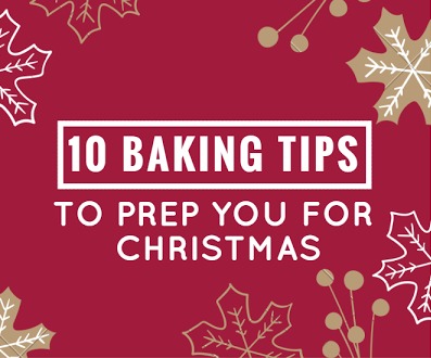 10 Baking Tips to Prep You For Christmas