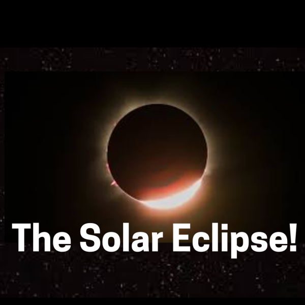 The Total Solar Eclipse!