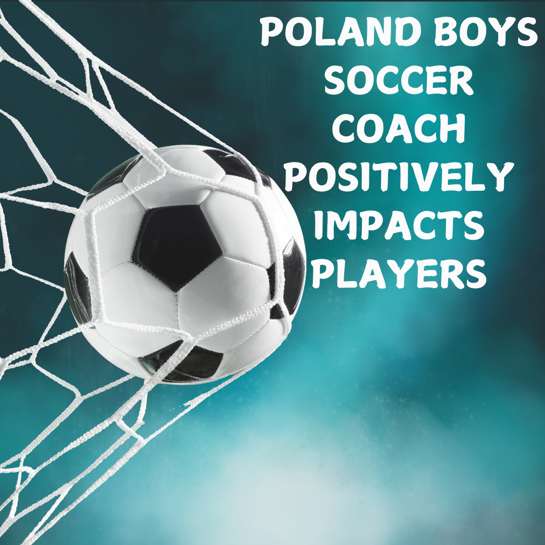 Poland Boys Soccer Coach Positively Impacts Players